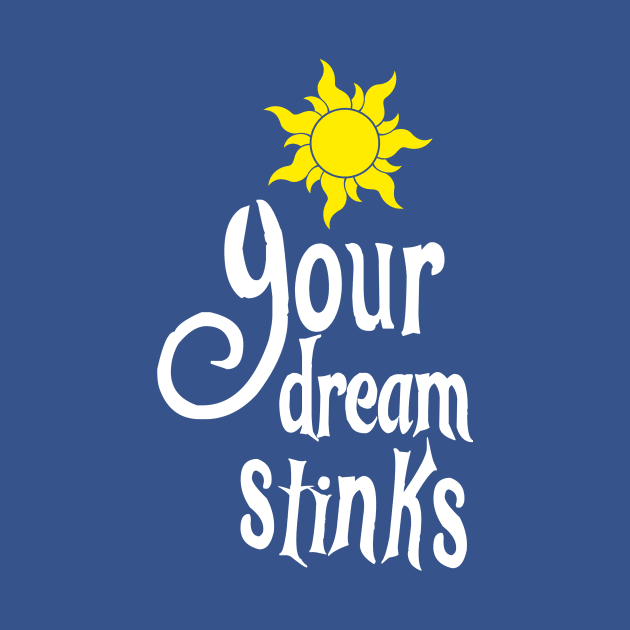 Your Dream Stinks by TeamEmmalee