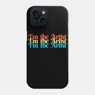 I'm the Artist Phone Case