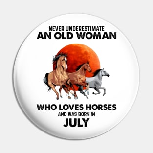 Never Underestimate An Old Woman Who Loves Horses And Was Born In July Pin