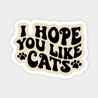 I Hope You Like Cats Magnet