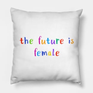 the future is female Pillow