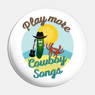 Play More Cowboy Songs Lot Shirt Design Pin