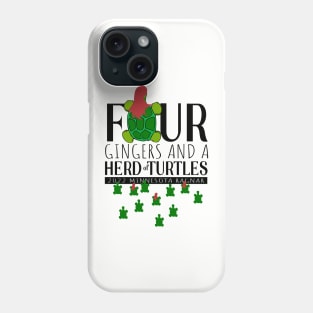 Four Gingers and a Herd of Turtles Phone Case