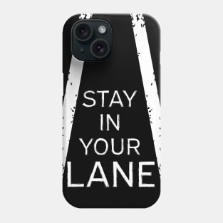 Stay In Your Lane Phone Case