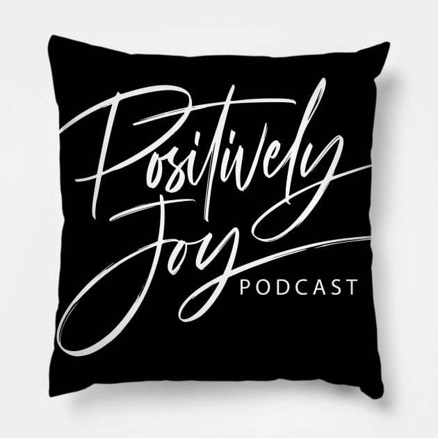 Positively Joy! Pillow by Positively Joy