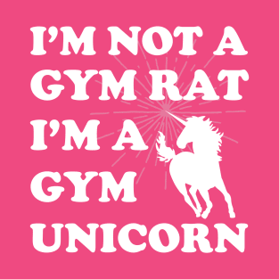 I'm Not a Gym Rat, I'm a Gym Unicorn T-Shirt