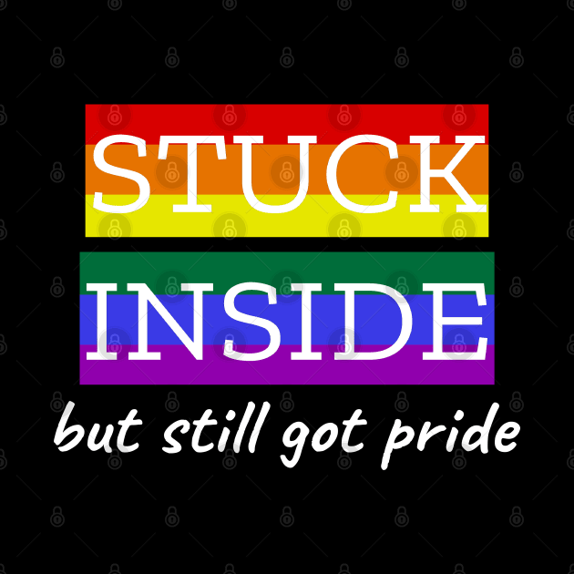 Stuck Inside But Still Got Pride by LunaMay