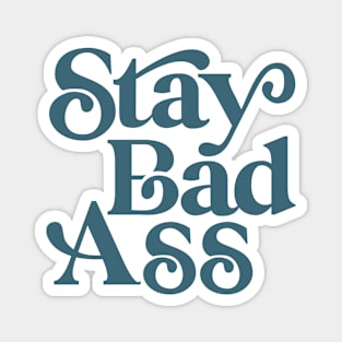 Stay Bad Ass in Blue Magnet