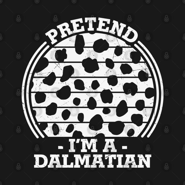 Pretend I'm a Dalmatian Funny Halloween Lazy Dalmatian Costume Gift by BadDesignCo