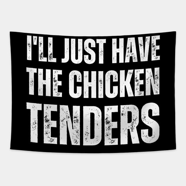 I'll Just Have The Chicken Tenders Tapestry by BaradiAlisa