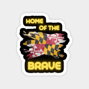 MARYLAND HOME OF THE BRAVE DESIGN Magnet