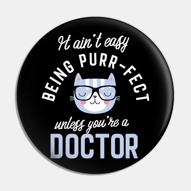 Doctor Cat Lover Gifts - It ain't easy being Purr Fect Pin by BetterManufaktur