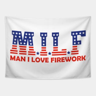 Funny MILF Man I Love Fireworks American 4th Of July Men Tapestry