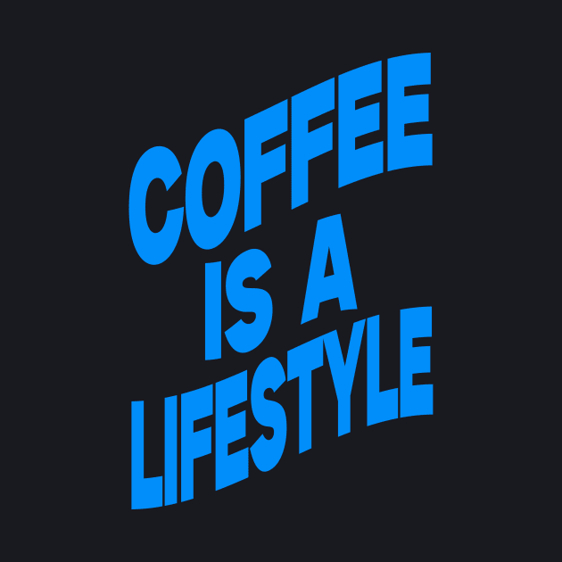 Coffee is a lifestyle by Evergreen Tee