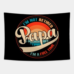 i am not retired i am a full time papa vintage style Tapestry