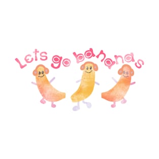 Lets go bananas ? T-Shirt