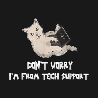 Dont Worry Im From Tech Support Funny Cat With Computer T-Shirt