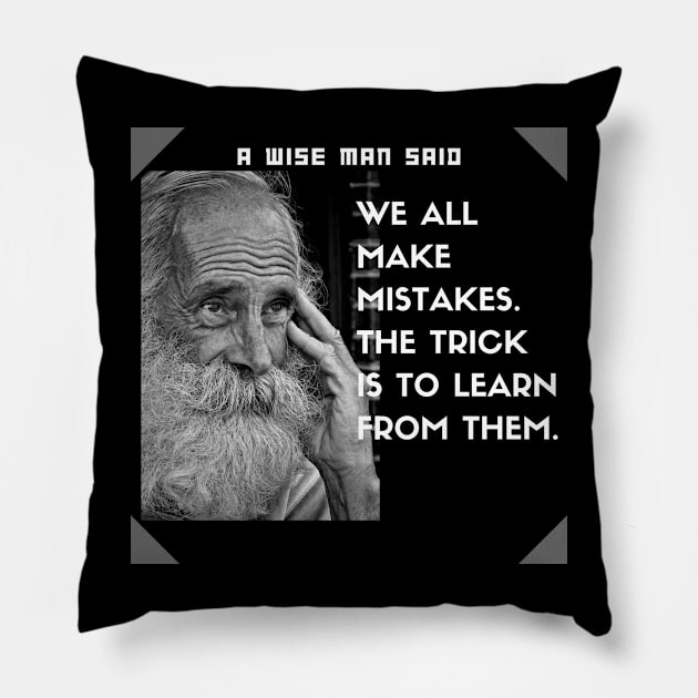 We all make mistakes. The trick is to learn from them. Pillow by jerranne