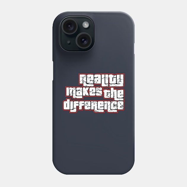 Reality makes the Difference Phone Case by fancimpuk