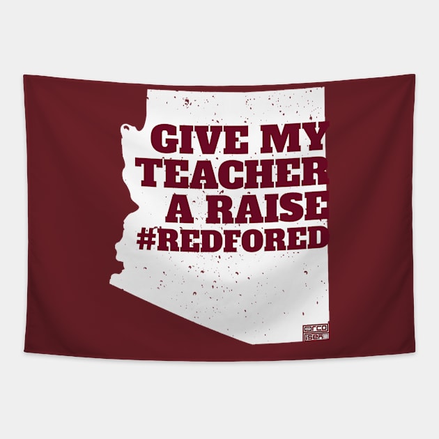 GIVE MY TEACHER A RAISE #REDFORED Arizona Ed Protest Tapestry by porcodiseno