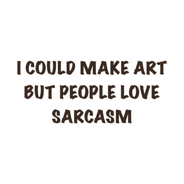 Art or sarcasm by Ingridpd