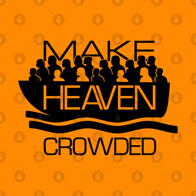 Make Heaven Crowded Believe in god inspire by ActivLife