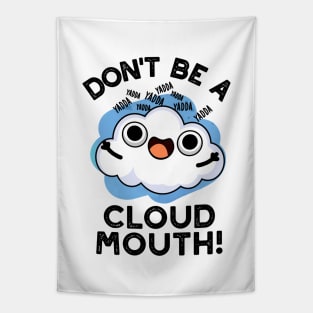 Don't Be A Cloud Mouth Cute Weather Pun Tapestry