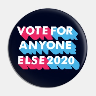 Vote for Anyone Else 2020 Pin