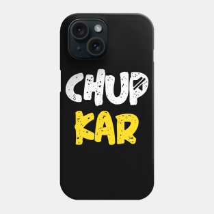 Chup Karo Hindi Quote Meme funny design Phone Case