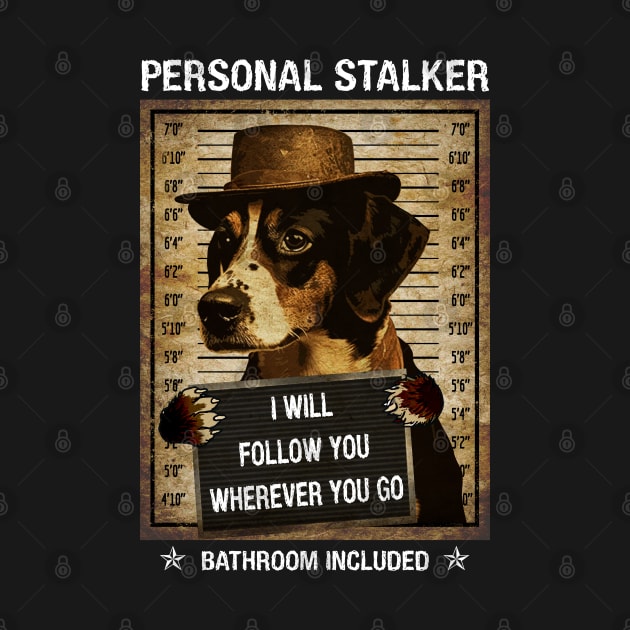 Personal Stalker Dog - Follow You Wherever You Go by Felix Rivera