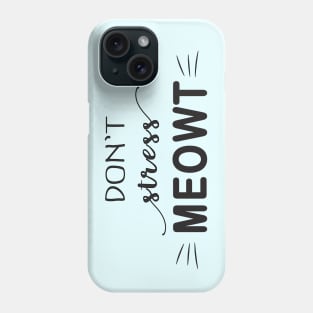 Don't Stress Meowt Phone Case