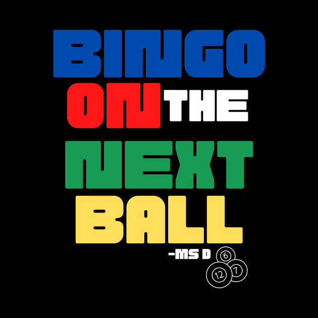 Bingo On The Next Ball by Confessions Of A Bingo Addict