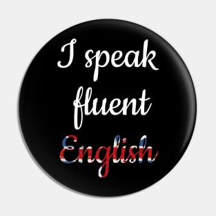 I speak fluent English, white text with British flag in retro style Pin