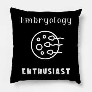 Embryology Enthusiast Pillow