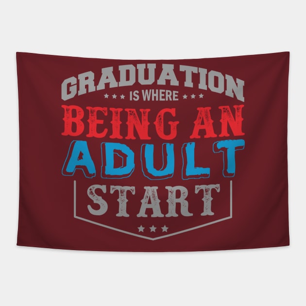 Graduation Is Being Where an Adult Start Tapestry by HappyInk