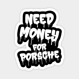 Need Money For Porsche v3 Magnet