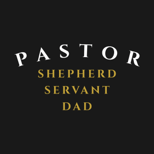 Pastor Shepherd Servant Dad Father's Day Tshirt Gift T-Shirt