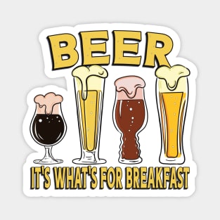 Beer, It's What's For Breakfast! Magnet