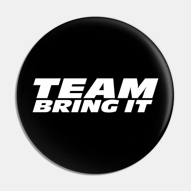 Team Bring It Pin by nasib