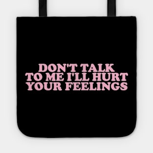 Don't Talk To Me I'll Hurt Your Feelings, Y2K Style Crewneck Tote