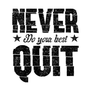 NEVER Do Your Best QUIT T-Shirt