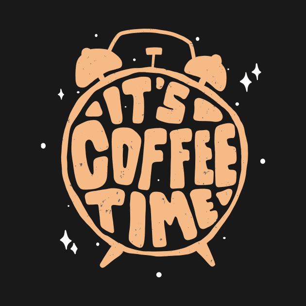 Time For Coffee Drinkers Caffeine Lovers by Foxxy Merch