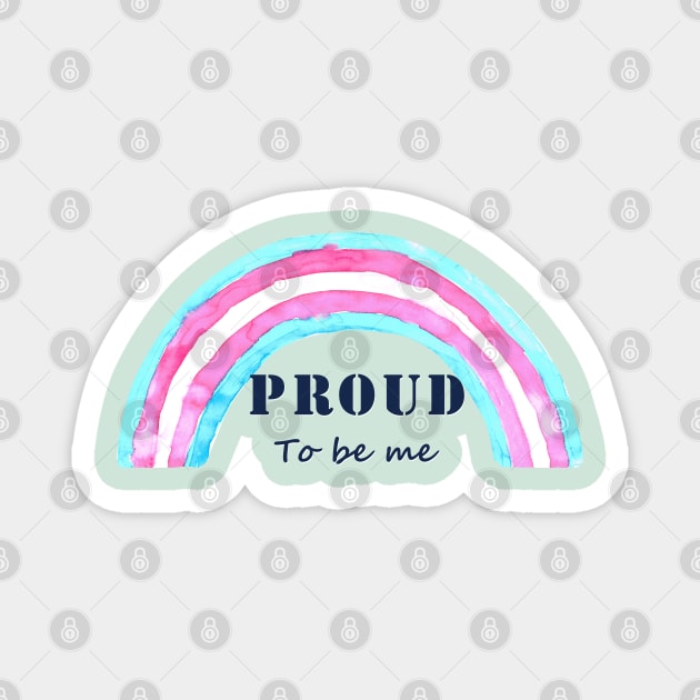 Proud to be me trans Magnet by Bwiselizzy