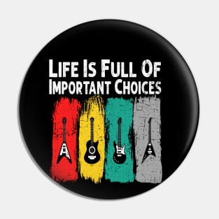 Life Is Full Of Important Choices Guitar Player Funny Guitarist Gift Pin