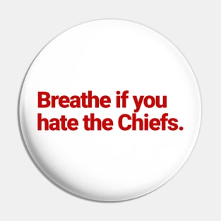 Breathe if you hate the Chiefs Pin