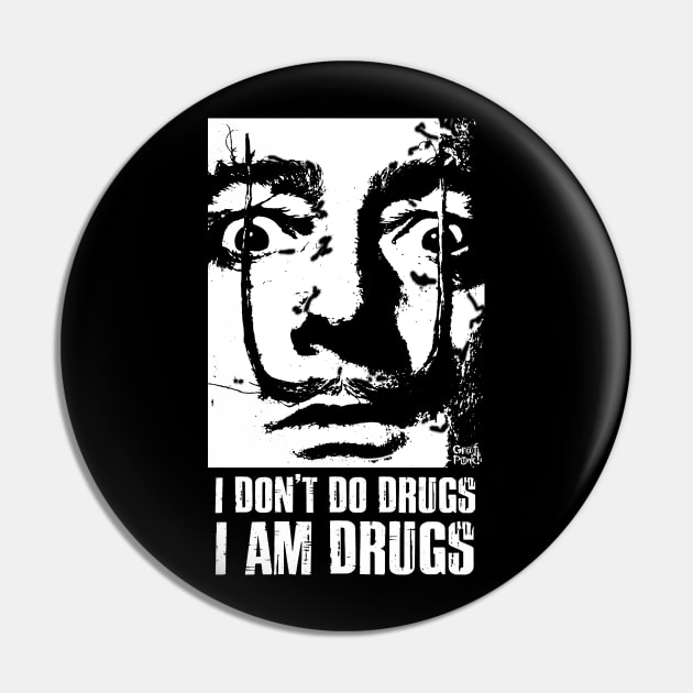 I DONT DO DRUGS I AM DRUGS Pin by GrafPunk