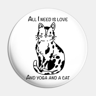 All I need is love and yoga and a cat Pin