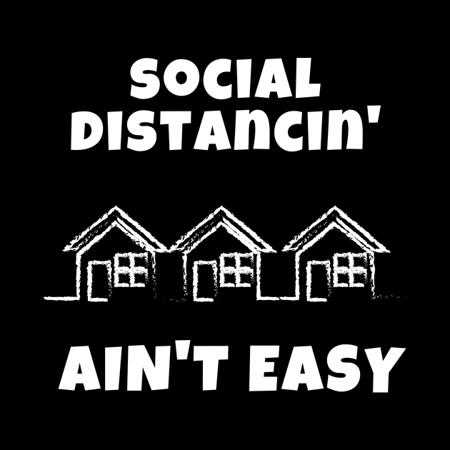 Social Distancing Aint Easy Quarantine Toilet Paper Funny Pandemic Shirt Sick Gift Shirt Soap Doctor Nurse Cute Gift Sarcastic Happy Fun Inspirational Motivational Birthday Present by EpsilonEridani