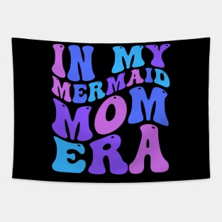 In My Mermaid Mom Era Girl Mermaid Mermaid Mama Mothers Day Tapestry