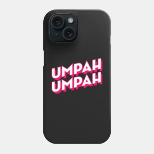 U Umpah Umpah! Phone Case